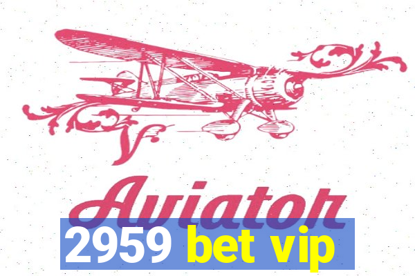 2959 bet vip